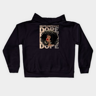 Unapologetically Dope Black Pride Afro Black History Melanin Kids Hoodie